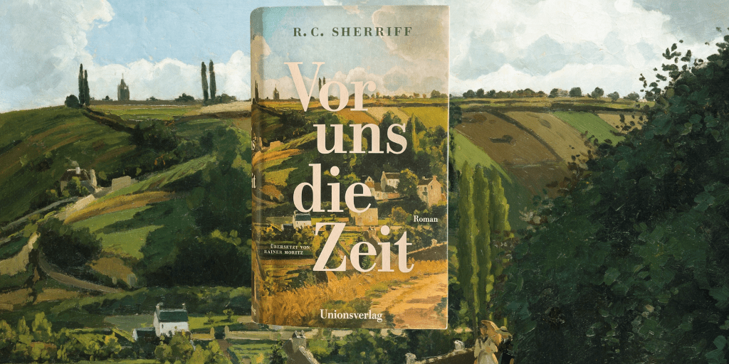 R. C. Sherriff: Vor uns die&nbsp;Zeit